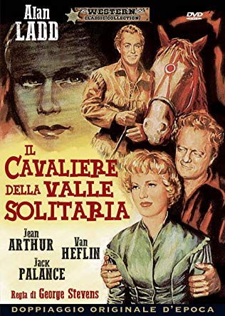 IL CAVALIERE DELLA VALLE SOLITARIA shane (1953)