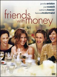 FRIENDS WITH MONEY (2006)