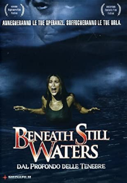BENEATH STILL WATERS - DAL PROFONDO DELLE TENEBRE (2005)